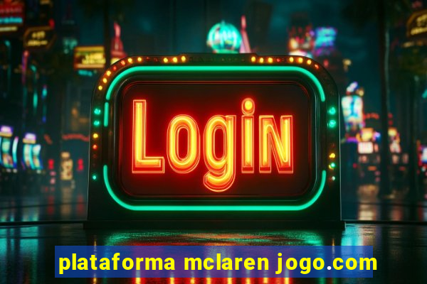 plataforma mclaren jogo.com